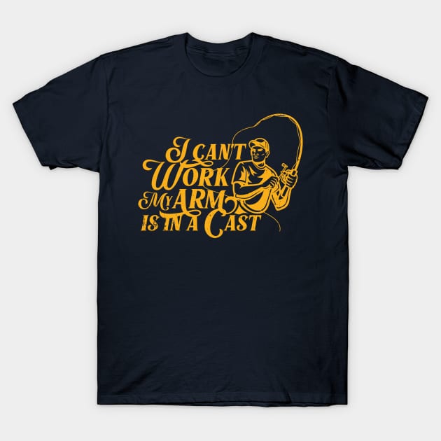 I can't work My arm is in a cast T-Shirt by Amelia Emmie